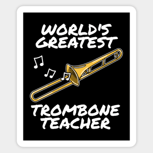 World's Greatest Trombone Teacher Trombonist Brass Musician Sticker